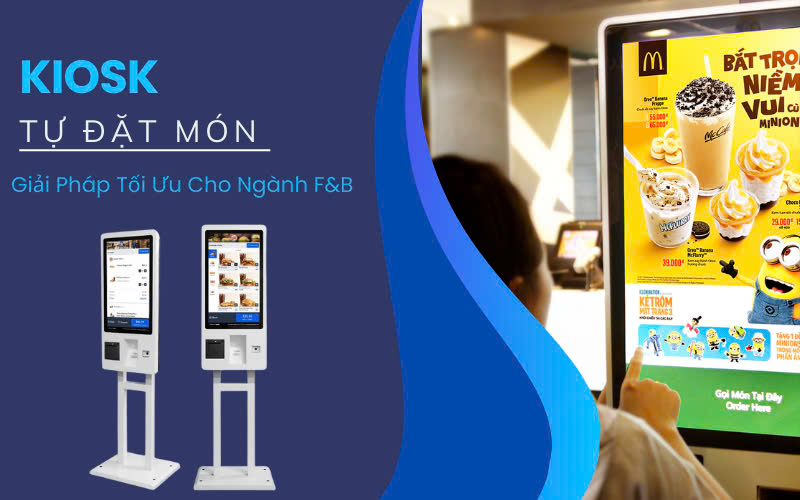 Kiosk đặt món- Xu hướng phát triển của ngành F&B tại Việt Nam